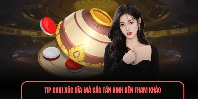 Tip chơi xóc đĩa mà các tân binh nên tham khảo